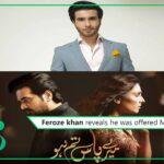 Feroze khan reveals he was offered MPTH