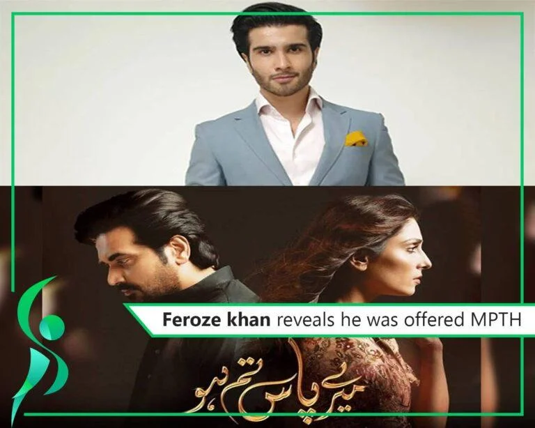 Feroze khan reveals he was offered MPTH