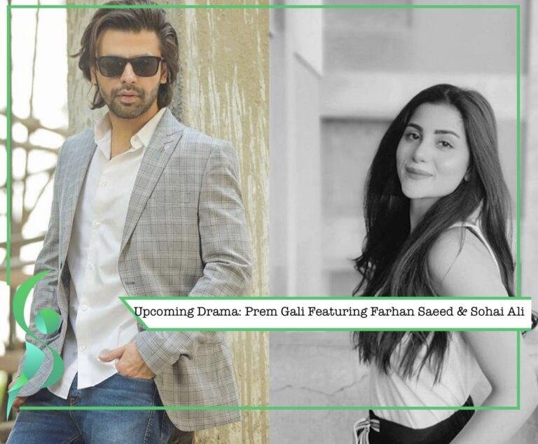 Upcoming Drama 2020: Prem Gali Featuring Farhan Saeed & Sohai Ali Abro