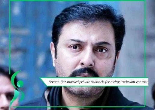 Noman Ijaz called out private channels for streaming irrelevant content
