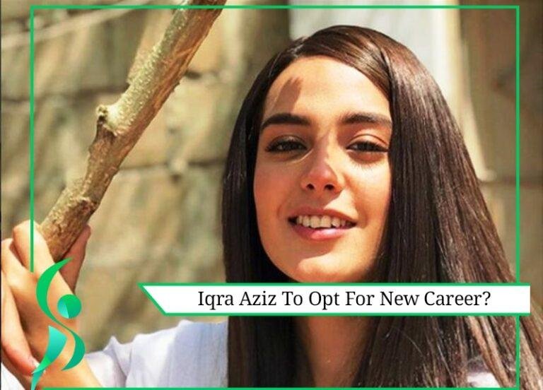 Power-House Of Talent Iqra Aziz Is Opting Another Career?